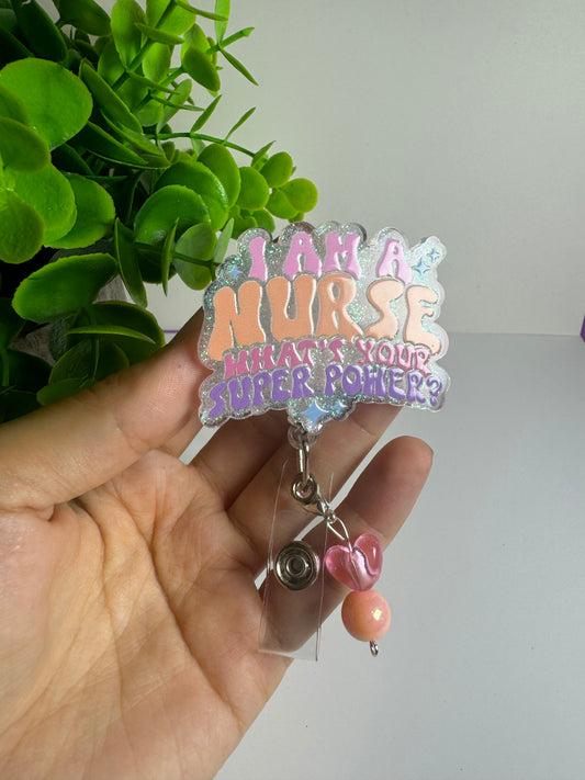 I am a Nurse, What it’s your super power Badge Reel.