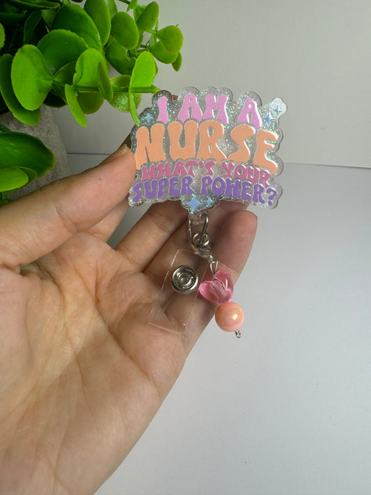 I am a Nurse, What it’s your super power Badge Reel.